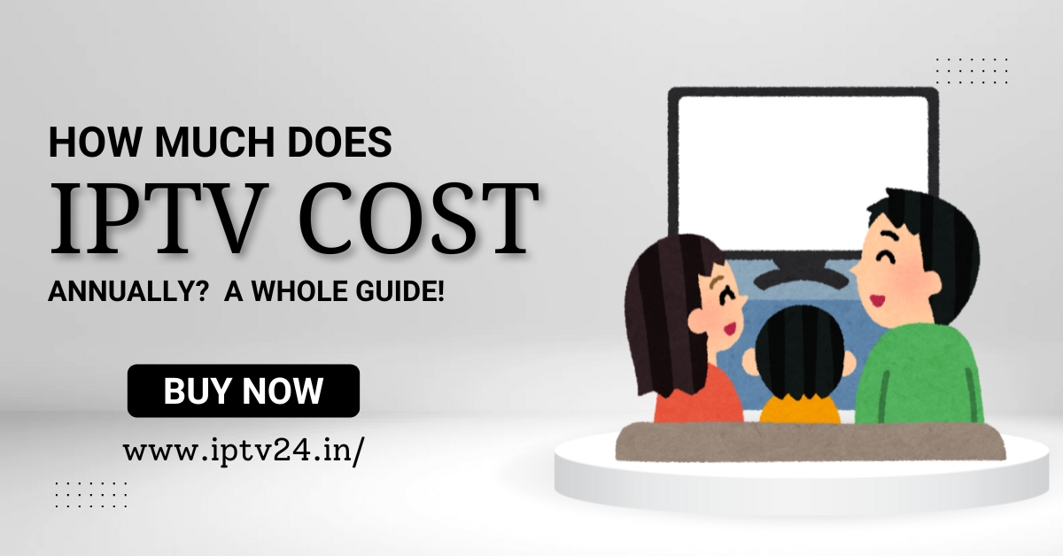 How much does IPTV cost annually